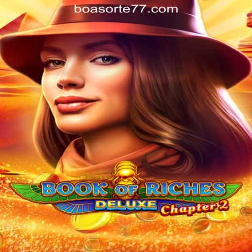 Book of Riches Deluxe Chapter 2: A Comprehensive Guide to Your New Adventure in Boa Sorte 777 Oficial Slots Brasil