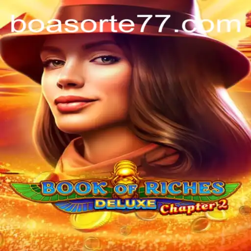 Book of Riches Deluxe Chapter 2: A Comprehensive Guide to Your New Adventure in Boa Sorte 777 Oficial Slots Brasil
